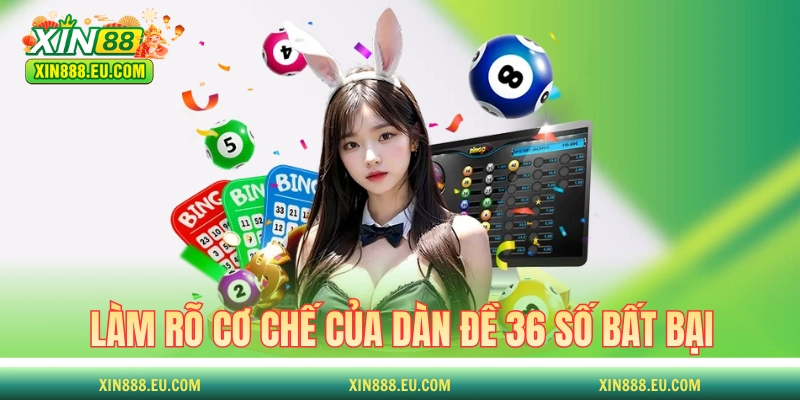 Làm rõ cơ chế hoạt động của dàn đề 36 số bất bại