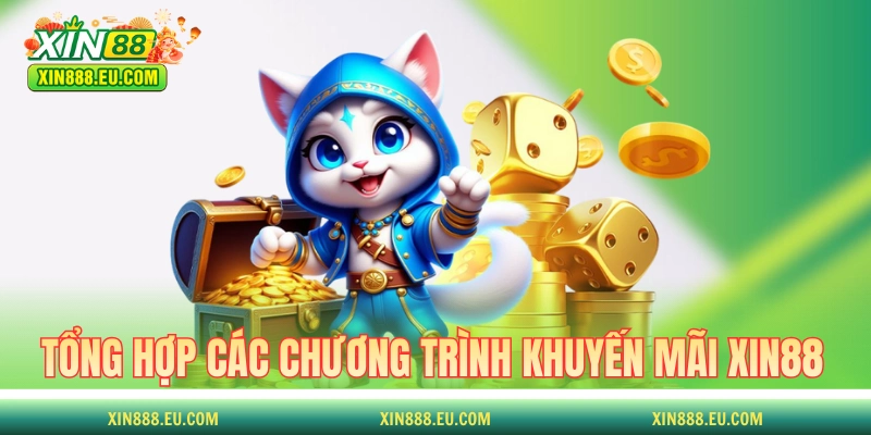 Tổng hợp nội dung của các khuyến mãi XIN88 hiện hành
