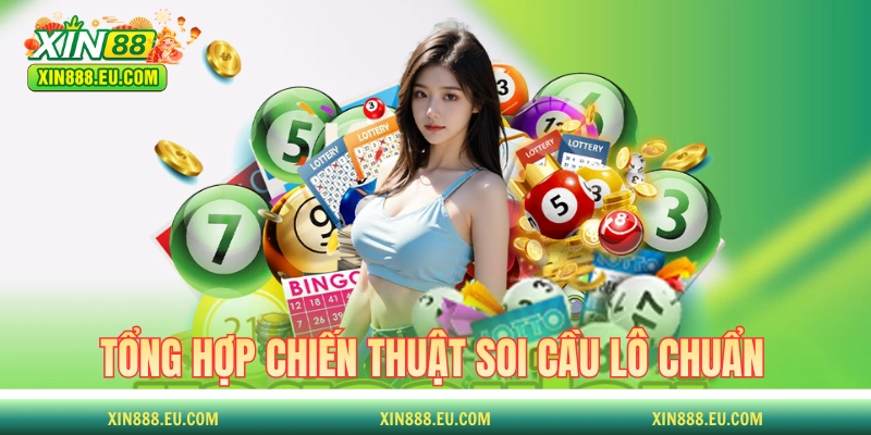 Tổng hợp các chiến thuật soi cầu lô chuẩn của cao thủ